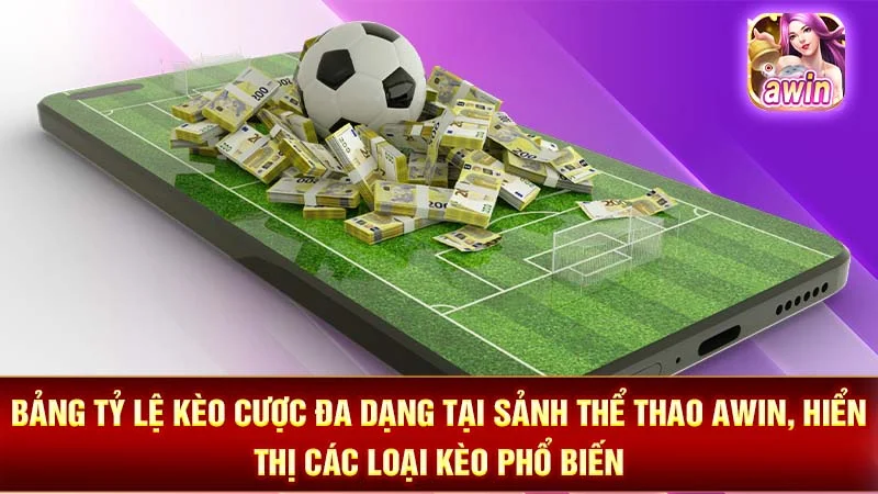 1-bang-ty-le-keo-cuoc-da-dang-tai-sanh-the-thao-awin-hien-thi-cac-loai-keo-pho-bien Bảng tỷ lệ kèo cược đa dạng tại sảnh thể thao AWIN, hiển thị các loại kèo phổ biến.