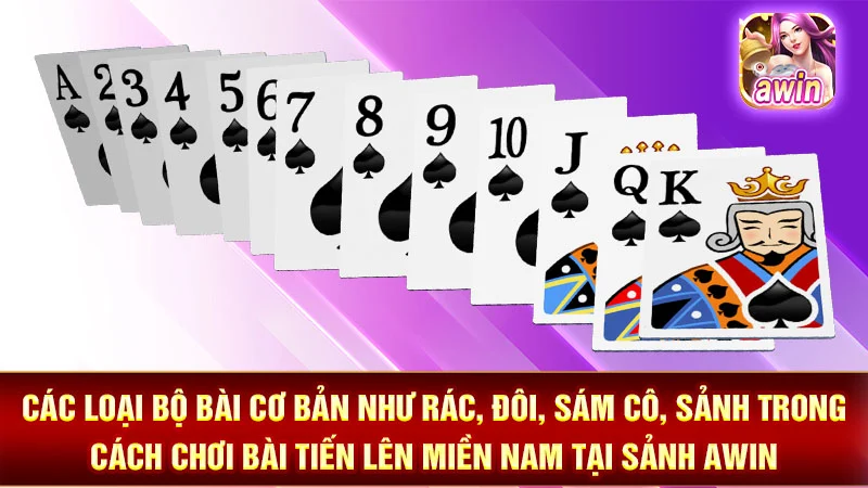 1-cac-loai-bo-bai-co-ban-nhu-rac-doi-sam-co-sanh-trong-cach-choi-bai-tien-len-mien-nam-tai-sanh-awin Các loại bộ bài cơ bản như rác, đôi, sám cô, sảnh trong cách chơi bài tiến lên miền nam tại sảnh AWIN.