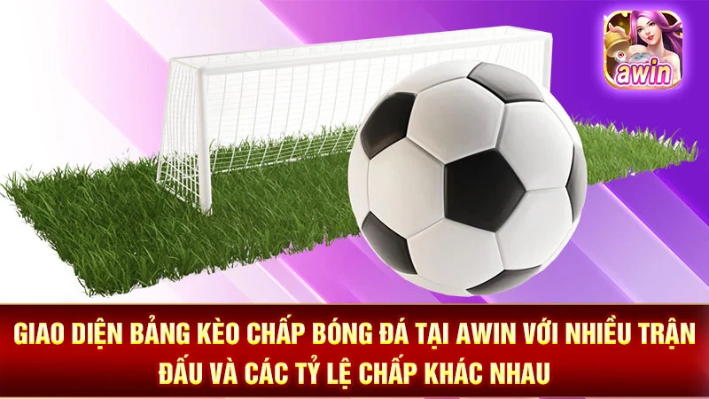 1-giao-dien-bang-keo-chap-bong-da-tai-awin-voi-nhieu-tran-dau-va-cac-ty-le-chap-khac-nhau Giao diện bảng kèo chấp bóng đá tại AWIN với nhiều trận đấu và các tỷ lệ chấp khác nhau.