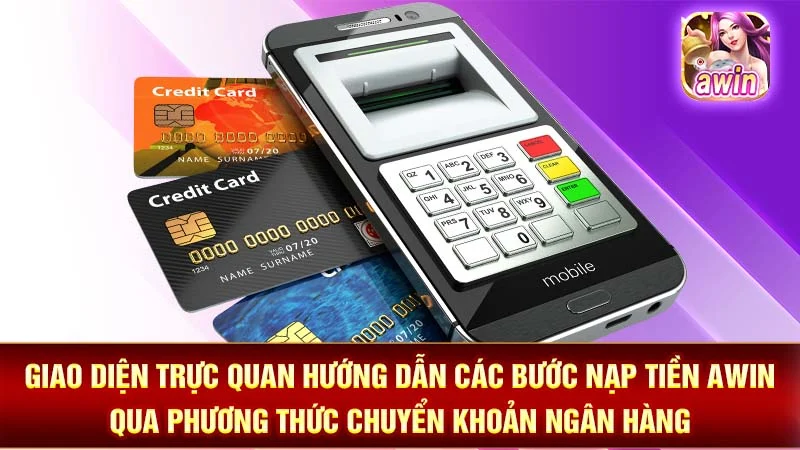 1-giao-dien-truc-quan-huong-dan-cac-buoc-nap-tien-awin-qua-phuong-thuc-chuyen-khoan-ngan-hang Giao diện trực quan hướng dẫn các bước nạp tiền AWIN qua phương thức chuyển khoản ngân hàng.