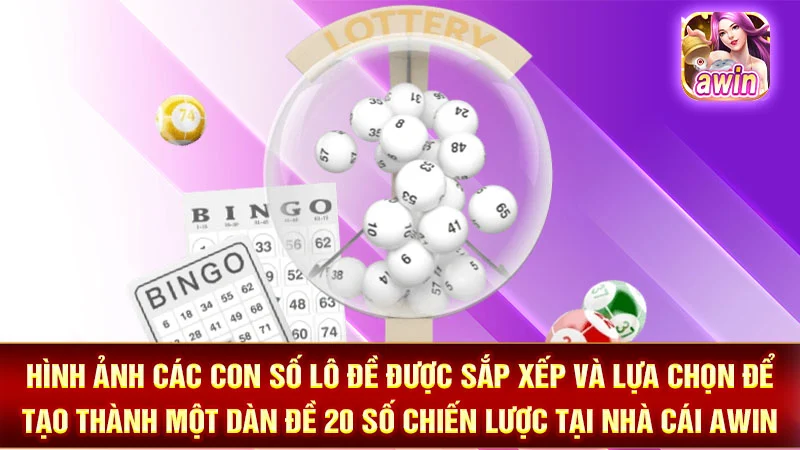 1-hinh-anh-cac-con-so-lo-de-duoc-sap-xep-va-lua-chon-de-tao-thanh-mot-dan-de-20-so-chien-luoc-tai-nha-cai-awin Hình ảnh các con số lô đề được sắp xếp và lựa chọn để tạo thành một dàn đề 20 số chiến lược tại nhà cái AWIN.