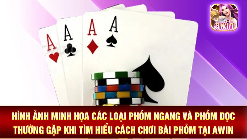 1-hinh-anh-minh-hoa-cac-loai-phom-ngang-va-phom-doc-thuong-gap-khi-tim-hieu-cach-choi-bai-phom-tai-awin Hình ảnh minh họa các loại Phỏm ngang và Phỏm dọc thường gặp khi tìm hiểu cách chơi bài phỏm tại AWIN.