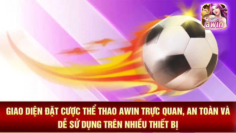 2-giao-dien-dat-cuoc-the-thao-awin-truc-quan-an-toan-va-de-su-dung-tren-nhieu-thiet-bi Giao diện đặt cược thể thao AWIN trực quan, an toàn và dễ sử dụng trên nhiều thiết bị.