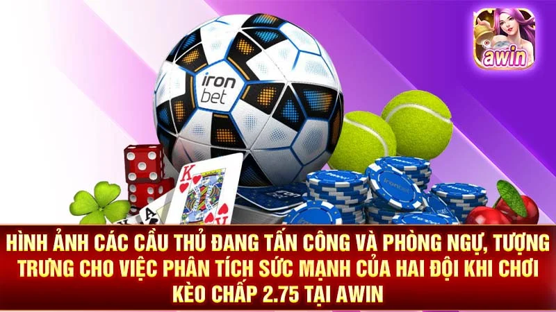 2-hinh-anh-cac-cau-thu-dang-tan-cong-va-phong-ngu-tuong-trung-cho-viec-phan-tich-suc-manh-cua-hai-doi-khi-choi-keo-chap-2-75-tai-awin Hình ảnh các cầu thủ đang tấn công và phòng ngự, tượng trưng cho việc phân tích sức mạnh của hai đội khi chơi kèo chấp 2.75 tại AWIN.