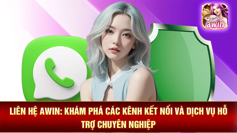 Liên Hệ AWIN: Khám Phá Các Kênh Kết Nối và Dịch Vụ Hỗ Trợ Chuyên Nghiệp